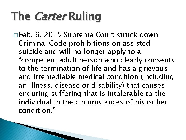 The Carter Ruling � Feb. 6, 2015 Supreme Court struck down Criminal Code prohibitions