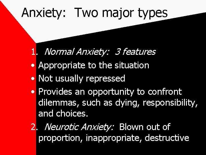 Anxiety: Two major types 1. Normal Anxiety: 3 features • Appropriate to the situation