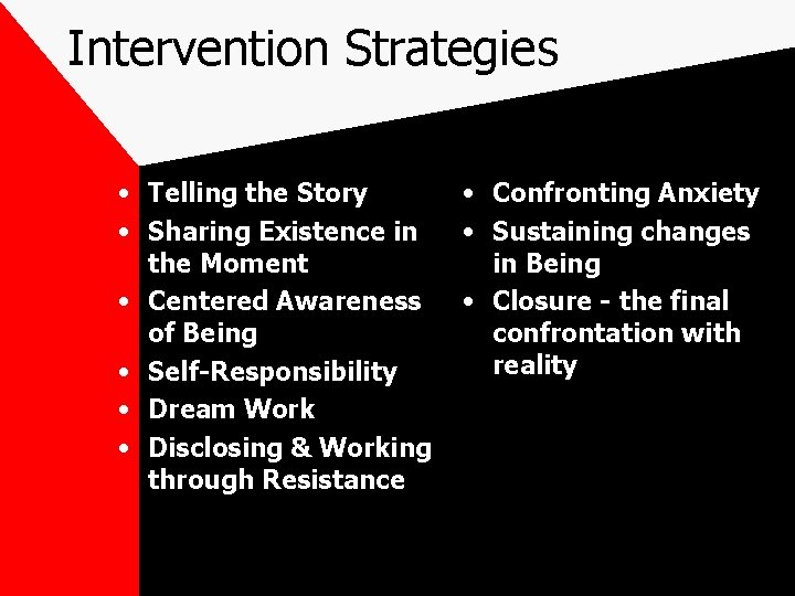 Intervention Strategies • Telling the Story • Sharing Existence in the Moment • Centered