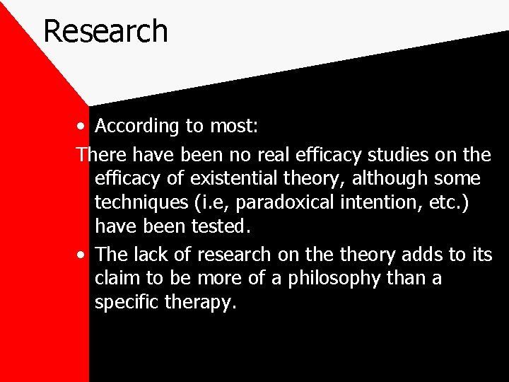 Research • According to most: There have been no real efficacy studies on the