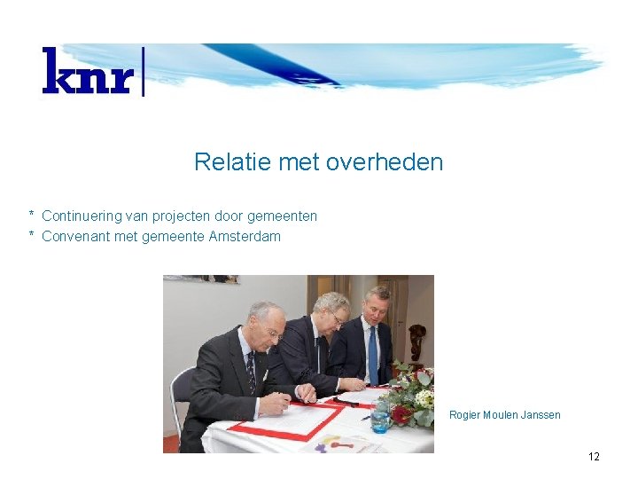 Relatie met overheden * Continuering van projecten door gemeenten * Convenant met gemeente Amsterdam