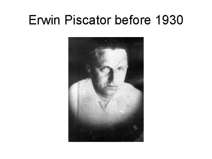 Erwin Piscator before 1930 