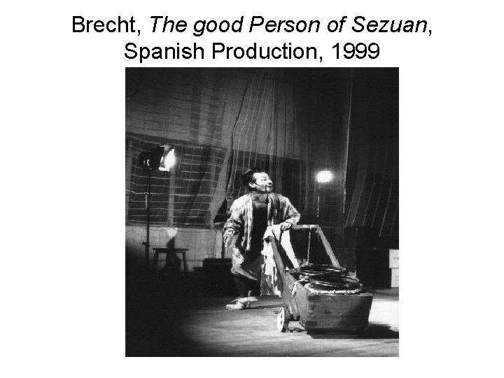 Brecht, The good Person of Sezuan, Spanish Production, 1999 