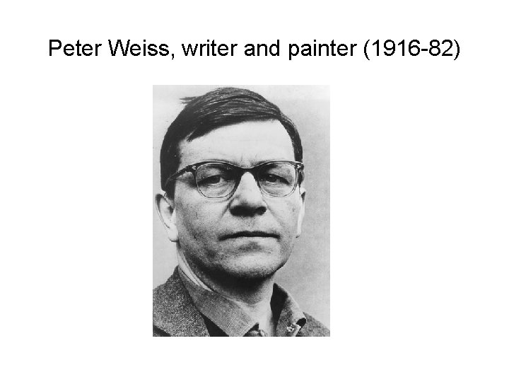 Peter Weiss, writer and painter (1916 -82) 