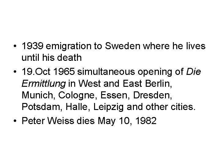  • 1939 emigration to Sweden where he lives until his death • 19.