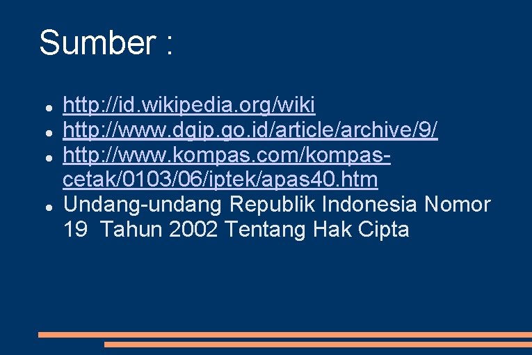 Sumber : http: //id. wikipedia. org/wiki http: //www. dgip. go. id/article/archive/9/ http: //www. kompas.