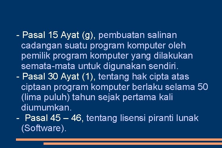 - Pasal 15 Ayat (g), pembuatan salinan cadangan suatu program komputer oleh pemilik program