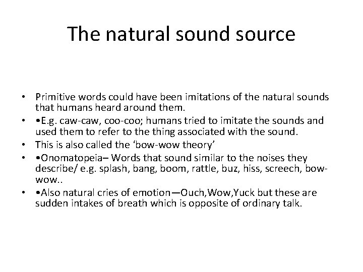 The natural sound source • Primitive words could have been imitations of the natural The natural sound source • Primitive words could have been imitations of the natural