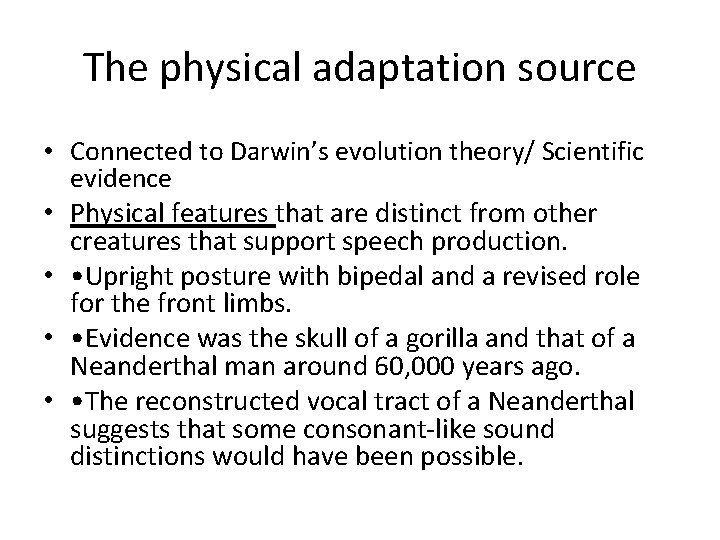 The physical adaptation source • Connected to Darwin’s evolution theory/ Scientific evidence • Physical The physical adaptation source • Connected to Darwin’s evolution theory/ Scientific evidence • Physical