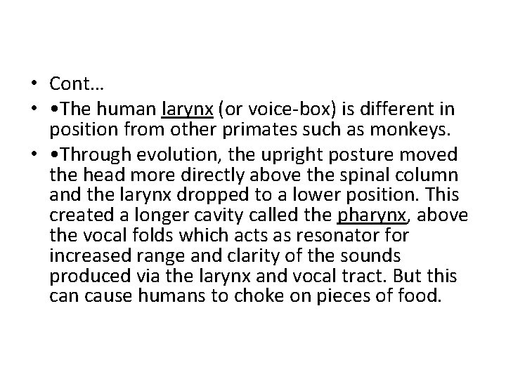 • Cont… • • The human larynx (or voice-box) is different in position • Cont… • • The human larynx (or voice-box) is different in position
