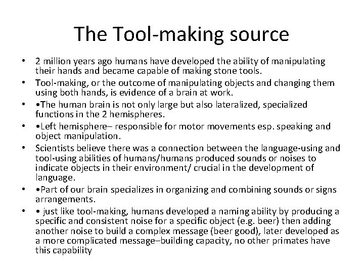 The Tool-making source • 2 million years ago humans have developed the ability of The Tool-making source • 2 million years ago humans have developed the ability of