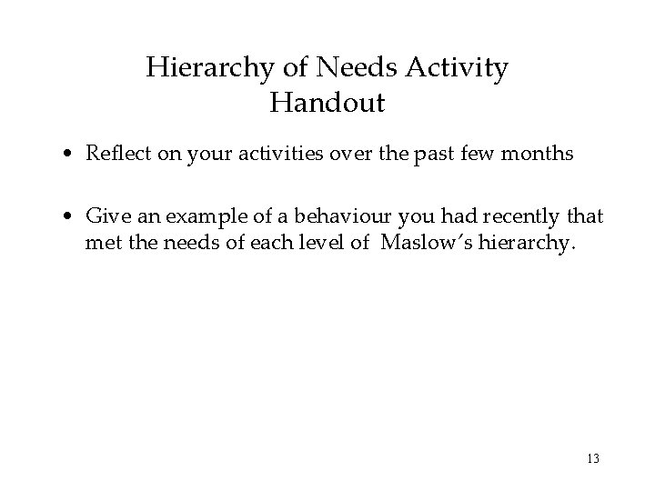Hierarchy of Needs Activity Handout • Reflect on your activities over the past few