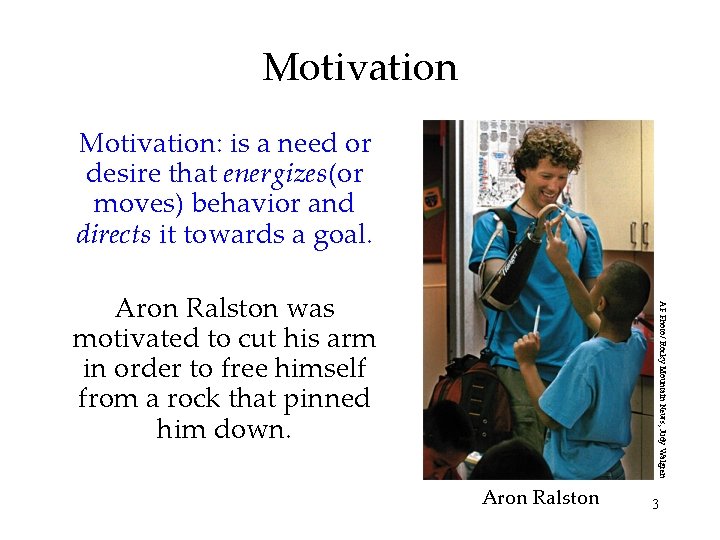 Motivation: is a need or desire that energizes(or moves) behavior and directs it towards