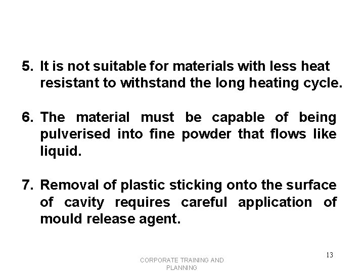 5. It is not suitable for materials with less heat resistant to withstand the