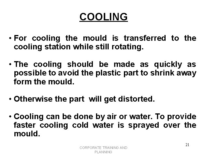 COOLING • For cooling the mould is transferred to the cooling station while still