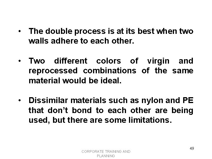  • The double process is at its best when two walls adhere to