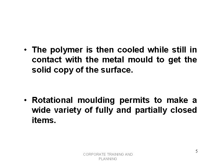  • The polymer is then cooled while still in contact with the metal