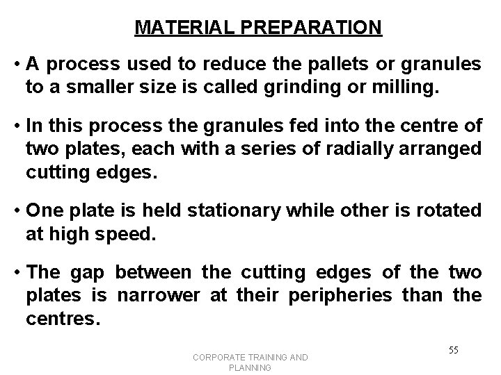 MATERIAL PREPARATION • A process used to reduce the pallets or granules to a