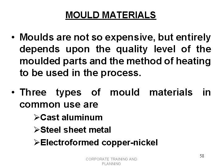 MOULD MATERIALS • Moulds are not so expensive, but entirely depends upon the quality