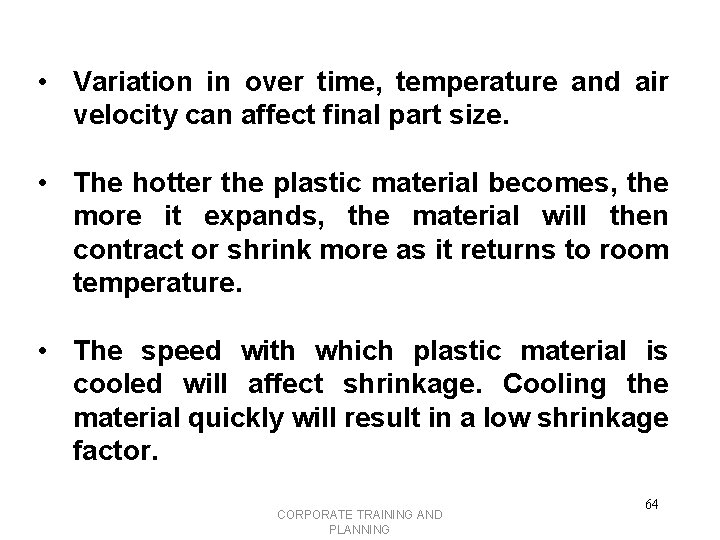  • Variation in over time, temperature and air velocity can affect final part