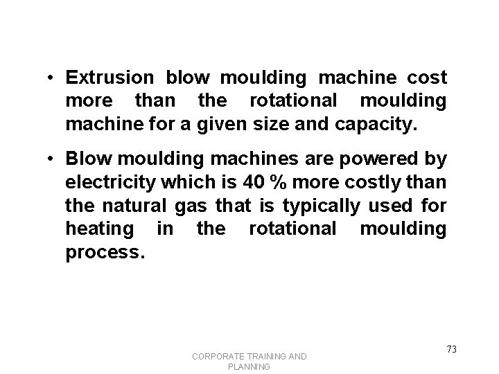  • Extrusion blow moulding machine cost more than the rotational moulding machine for