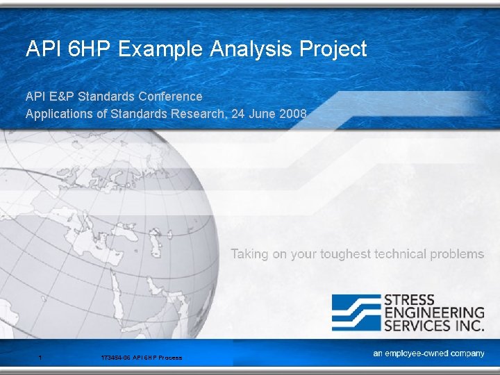 API 6 HP Example Analysis Project API E&P Standards Conference Applications of Standards Research,