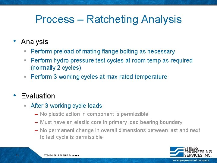 Process – Ratcheting Analysis • Analysis § Perform preload of mating flange bolting as