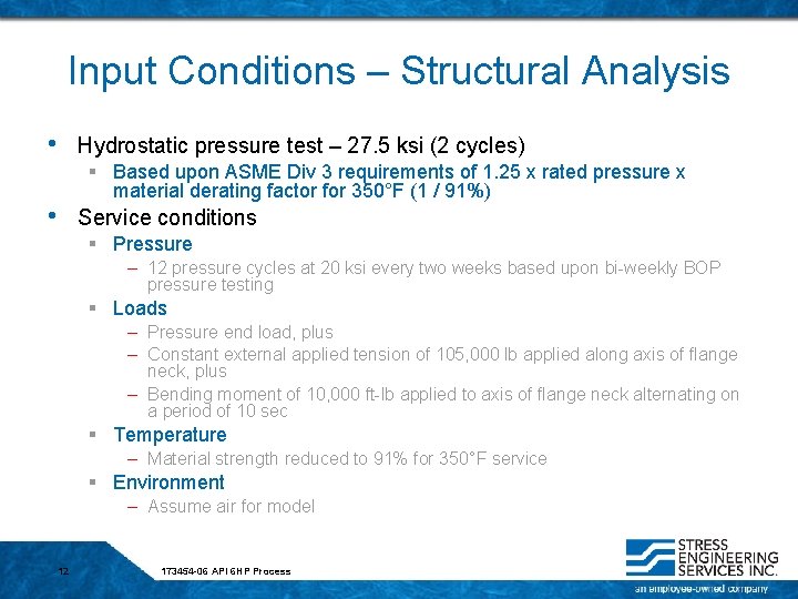 Input Conditions – Structural Analysis • Hydrostatic pressure test – 27. 5 ksi (2