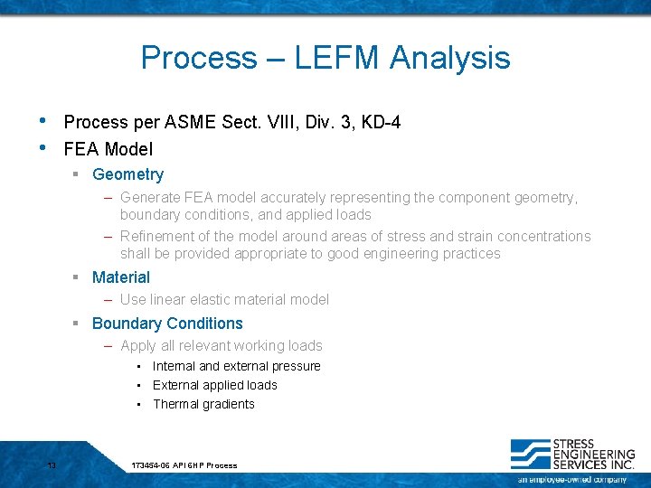 Process – LEFM Analysis • • Process per ASME Sect. VIII, Div. 3, KD-4