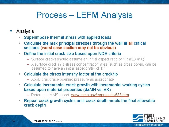 Process – LEFM Analysis • Analysis § Superimpose thermal stress with applied loads §