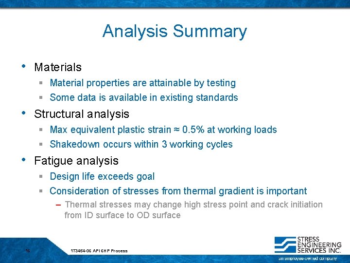 Analysis Summary • Materials § Material properties are attainable by testing § Some data