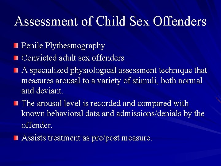 Assessment of Child Sex Offenders Penile Plythesmography Convicted adult sex offenders A specialized physiological Assessment of Child Sex Offenders Penile Plythesmography Convicted adult sex offenders A specialized physiological