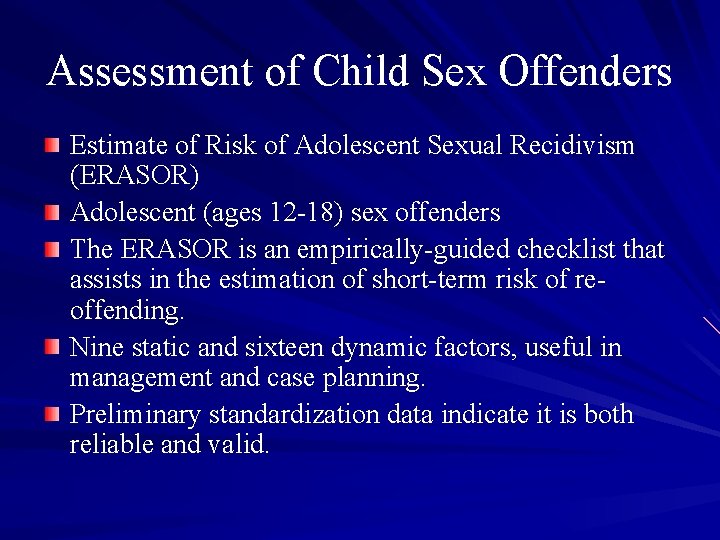 Assessment of Child Sex Offenders Estimate of Risk of Adolescent Sexual Recidivism (ERASOR) Adolescent Assessment of Child Sex Offenders Estimate of Risk of Adolescent Sexual Recidivism (ERASOR) Adolescent