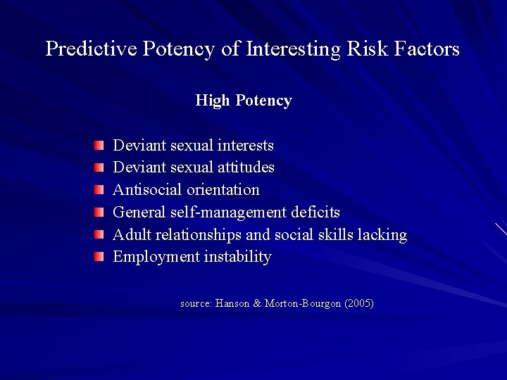 Predictive Potency of Interesting Risk Factors High Potency Deviant sexual interests Deviant sexual attitudes Predictive Potency of Interesting Risk Factors High Potency Deviant sexual interests Deviant sexual attitudes