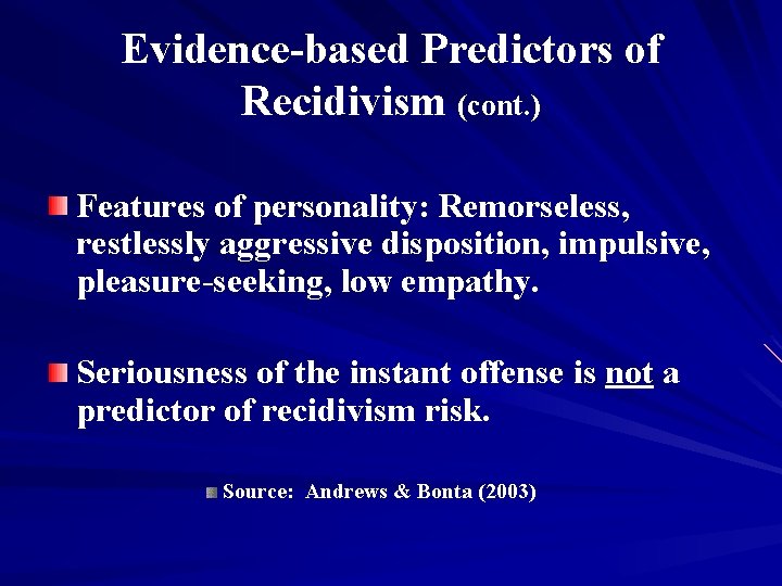 Evidence-based Predictors of Recidivism (cont. ) Features of personality: Remorseless, restlessly aggressive disposition, impulsive, Evidence-based Predictors of Recidivism (cont. ) Features of personality: Remorseless, restlessly aggressive disposition, impulsive,