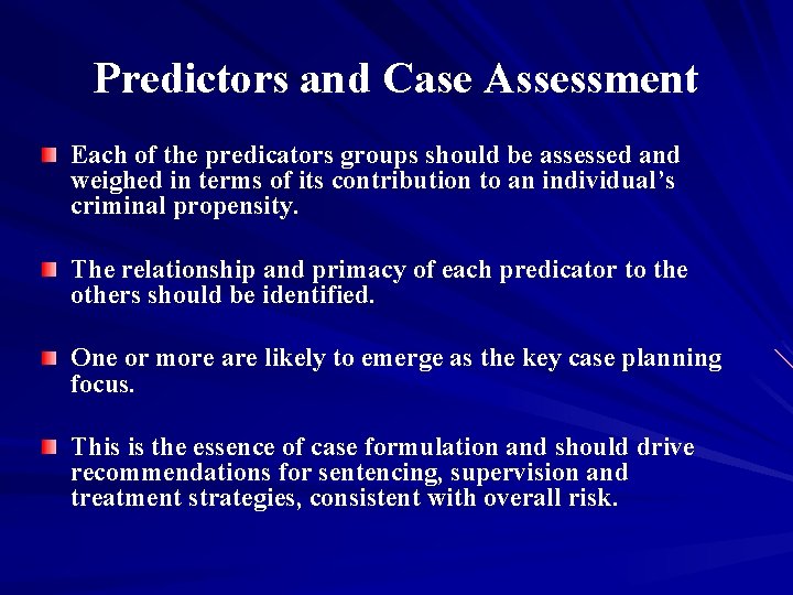Predictors and Case Assessment Each of the predicators groups should be assessed and weighed Predictors and Case Assessment Each of the predicators groups should be assessed and weighed