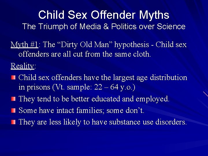 Child Sex Offender Myths The Triumph of Media & Politics over Science Myth #1: Child Sex Offender Myths The Triumph of Media & Politics over Science Myth #1:
