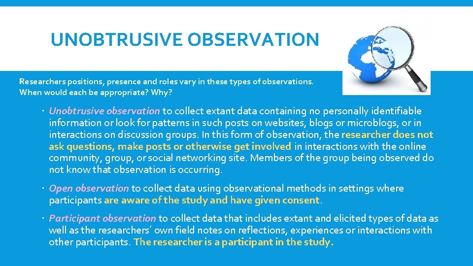 UNOBTRUSIVE OBSERVATION Researchers positions, presence and roles vary in these types of observations. When UNOBTRUSIVE OBSERVATION Researchers positions, presence and roles vary in these types of observations. When