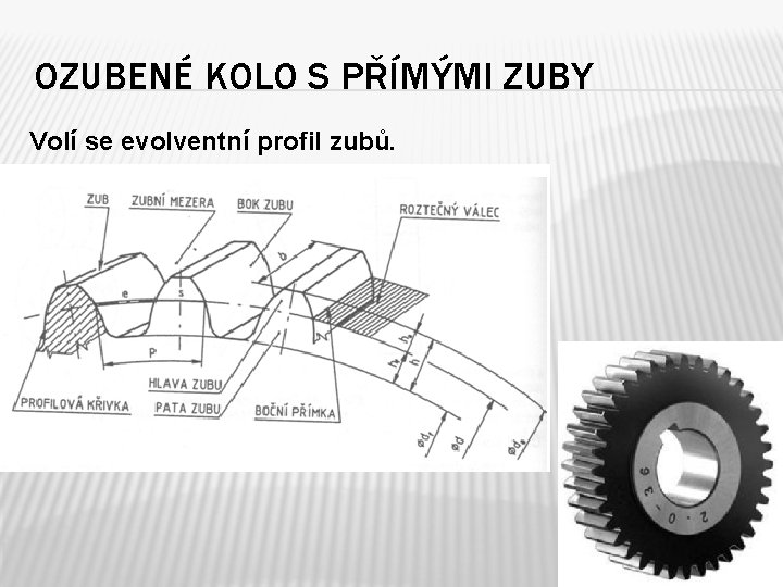 OZUBENÉ KOLO S PŘÍMÝMI ZUBY Volí se evolventní profil zubů. 