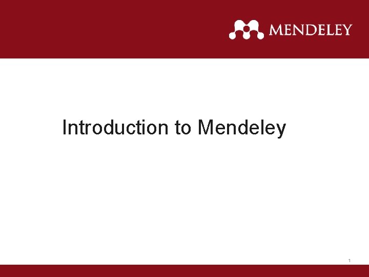 Introduction to Mendeley 1 