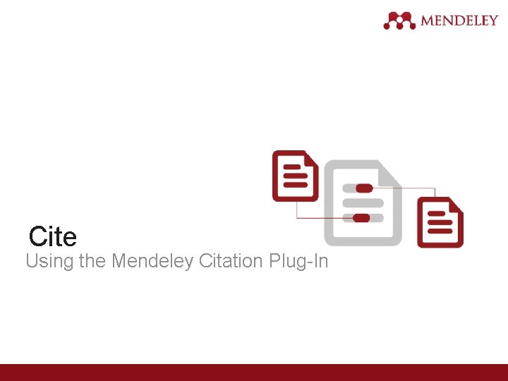 Cite Using the Mendeley Citation Plug-In 