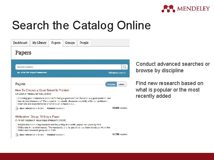 Search the Catalog Online Conduct advanced searches or browse by discipline Find new research