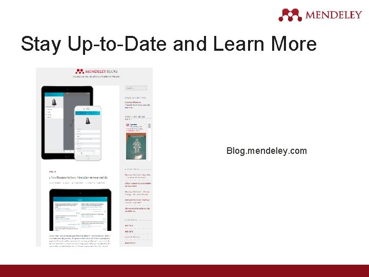 Stay Up-to-Date and Learn More Blog. mendeley. com 