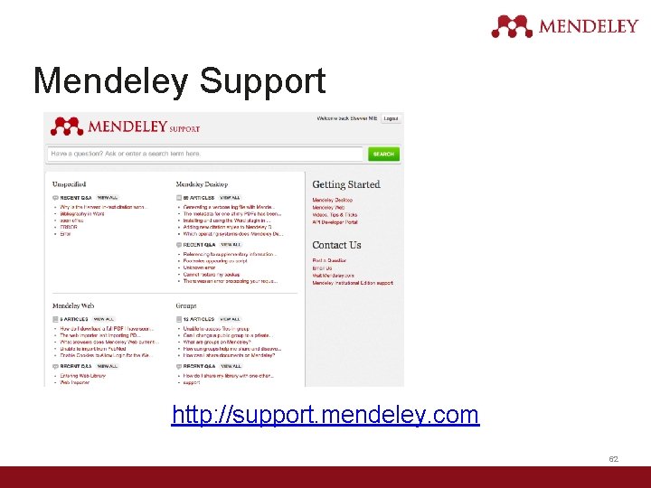 Mendeley Support http: //support. mendeley. com 62 