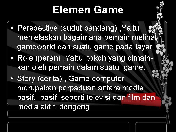 Elemen Game • Perspective (sudut pandang) , Yaitu menjelaskan bagaimana pemain melihat gameworld dari