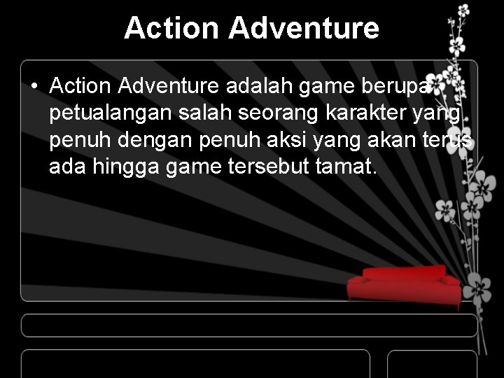 Action Adventure • Action Adventure adalah game berupa petualangan salah seorang karakter yang penuh