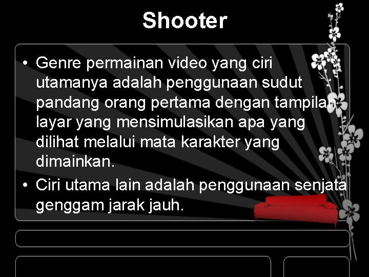 Shooter • Genre permainan video yang ciri utamanya adalah penggunaan sudut pandang orang pertama