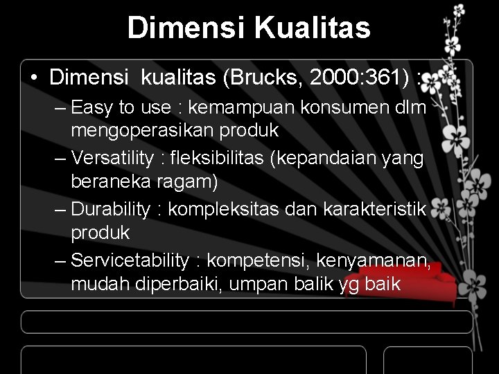 Dimensi Kualitas • Dimensi kualitas (Brucks, 2000: 361) : – Easy to use :