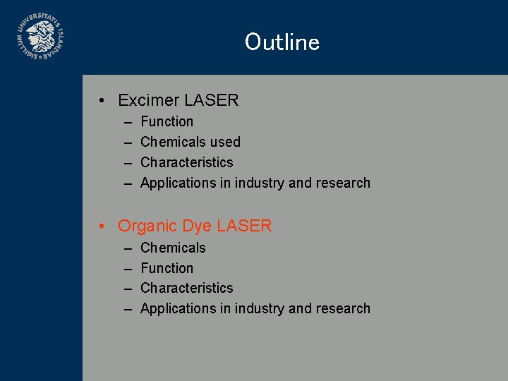 Outline • Excimer LASER – – Function Chemicals used Characteristics Applications in industry and
