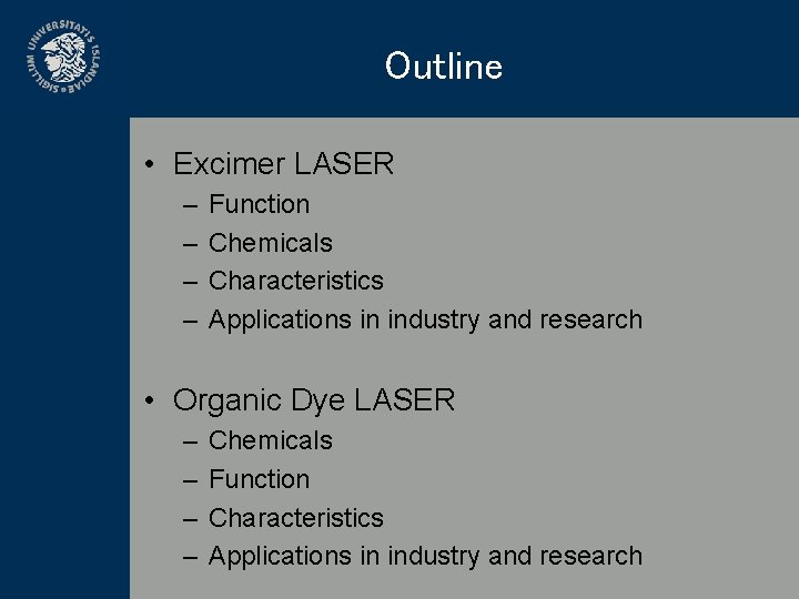 Outline • Excimer LASER – – Function Chemicals Characteristics Applications in industry and research